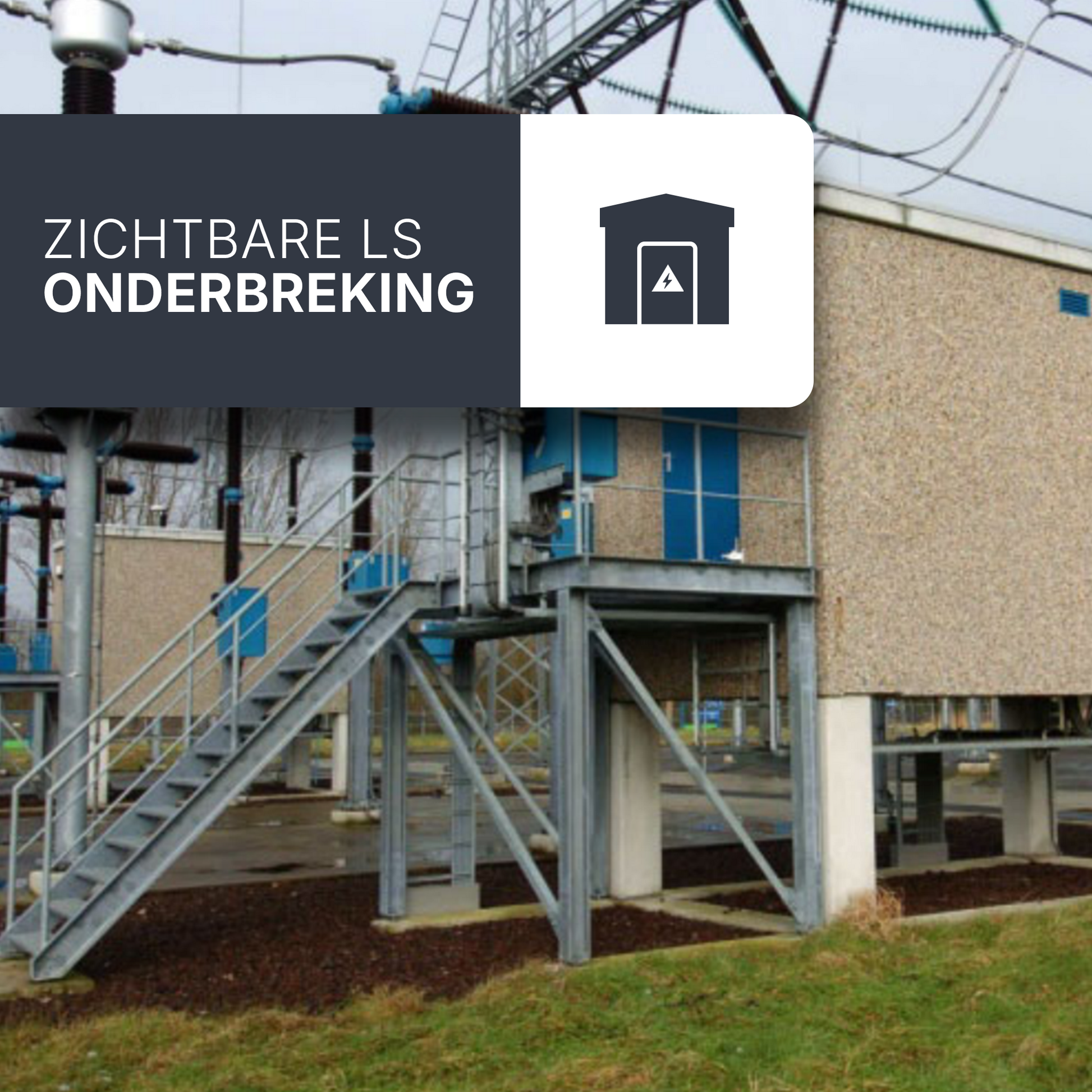 Zichtbare LS onderbreking hoogspanningscabine (samen met inspectie HS cabine)