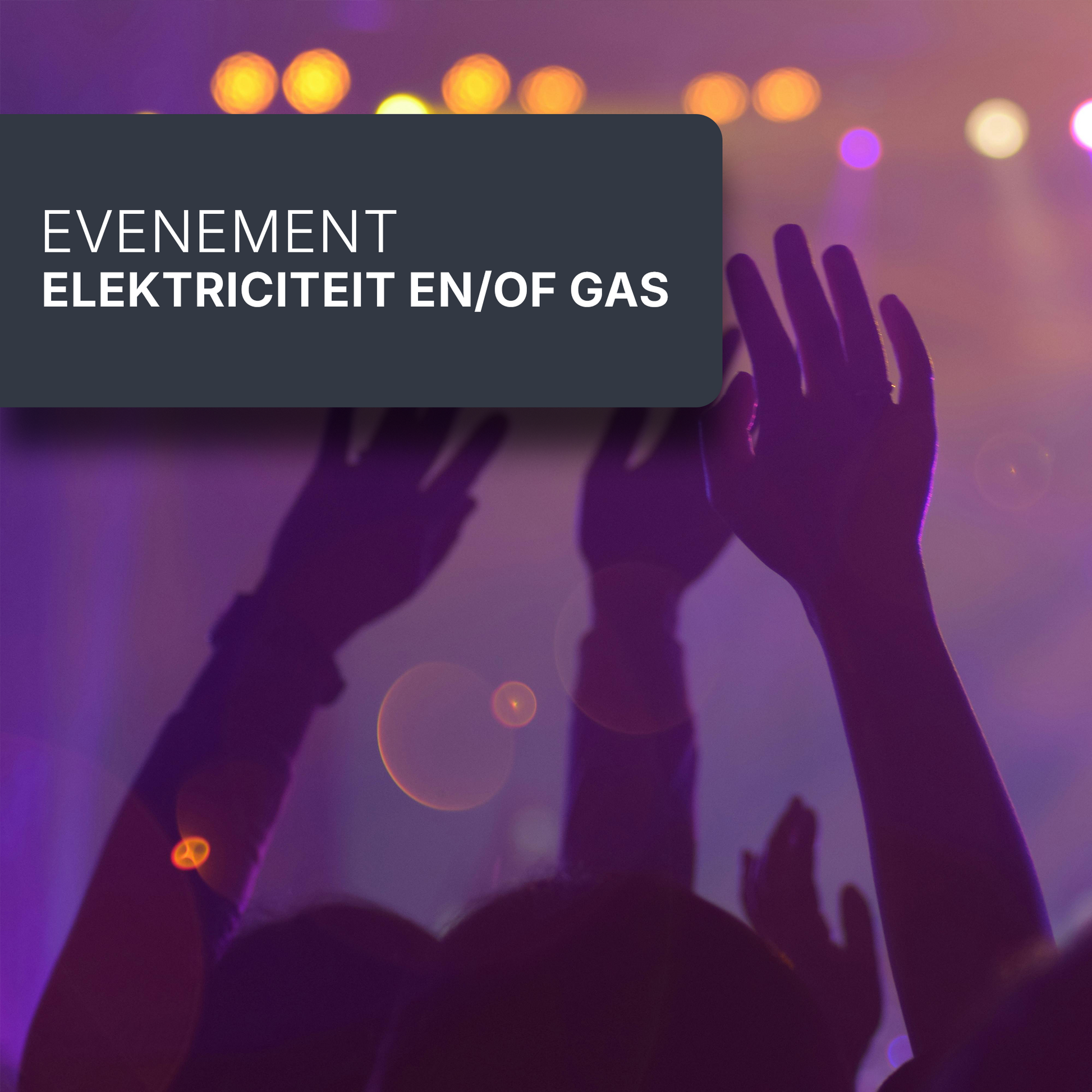 Evenement elektriciteit en/of gas.